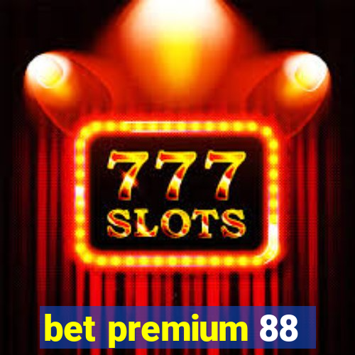 bet premium 88